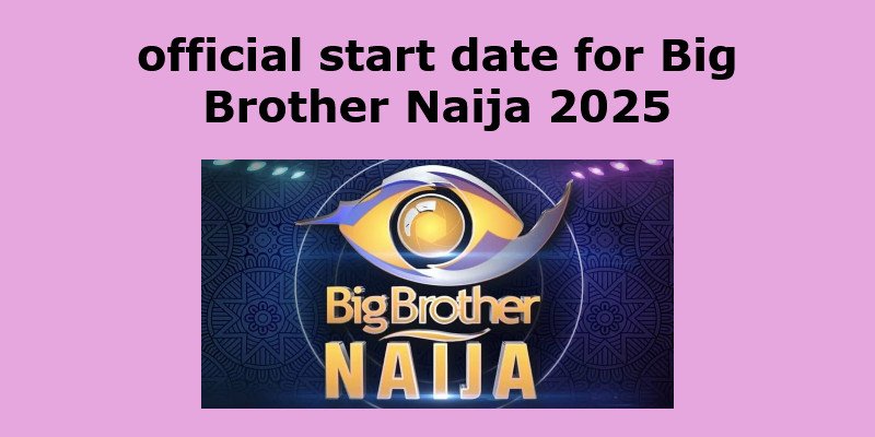 official start date for Big Brother Naija 2025